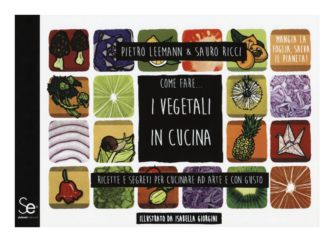 Come fare i vegetali in cucina, il libro di ricette veg per cucinare le verdure di Pietro Leemann