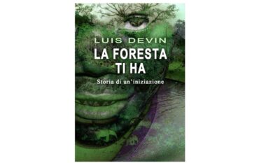 La foresta ti ha, la storia di un’iniziazione ai misteri dei pigmei e della foresta, libro di Luis Devin