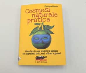 Cosmesi naturale pratica: il libro di Francesca Marotta