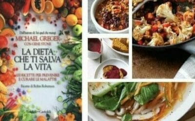 La dieta che ti salva la vita, ricette per curarsi e prevenire le malattie di Michael Greger