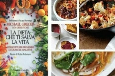 La dieta che ti salva la vita, ricette per curarsi e prevenire le malattie di Michael Greger