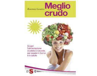 Meglio crudo! Libro sull’alimentazione crudista di Rosanna Gosamo