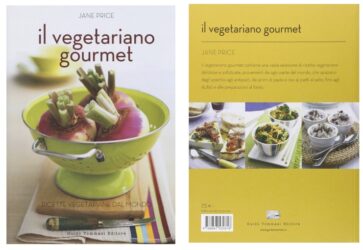 Il vegetariano gourmet: per ricette gustose a base di verdura e frutta