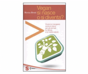 Vegan si nasce o si diventa?