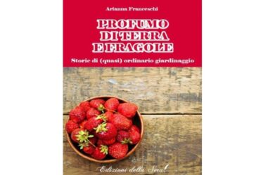Profumo di terra e fragole: il libro di Arianna Franceschi