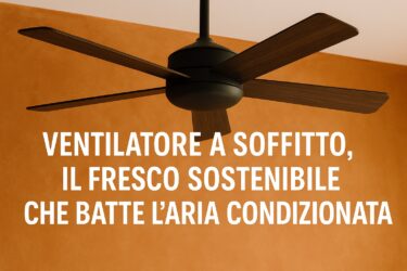Ventilatore da soffitto, perché sempre più italiani lo preferiscono al condizionatore