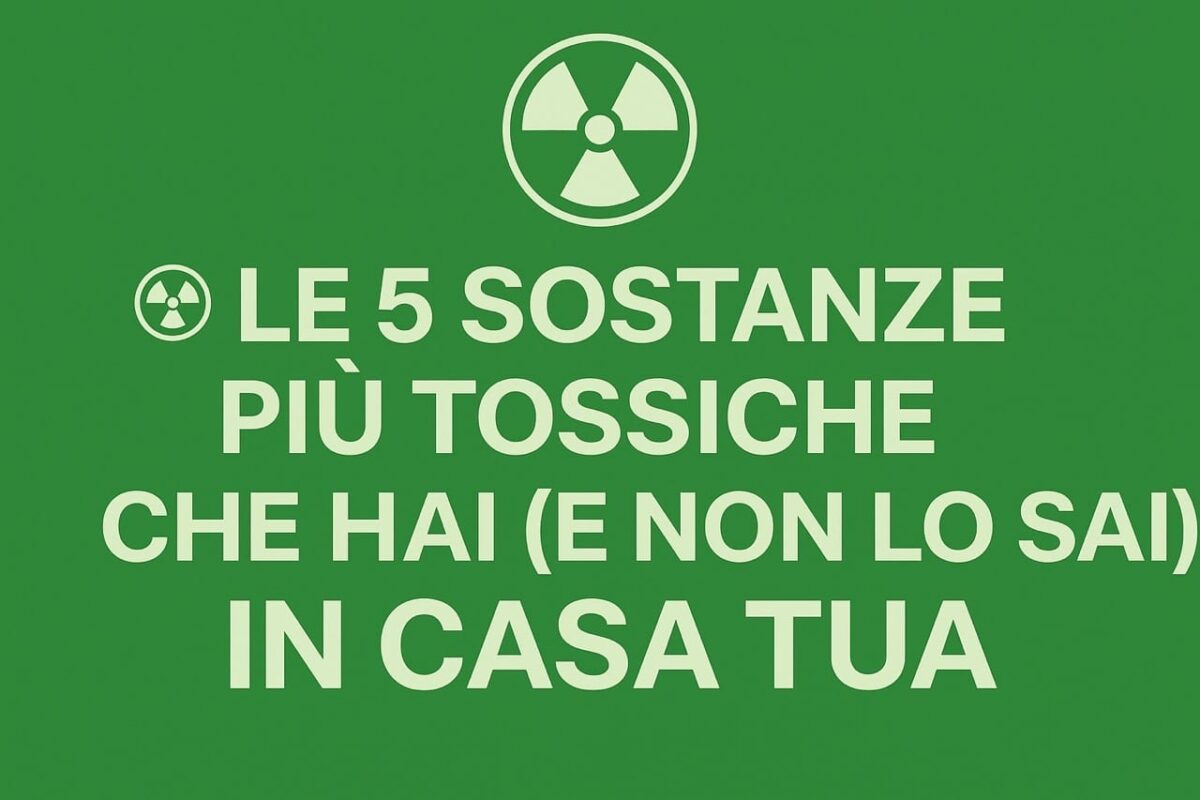5 sostanze più tossiche che hai in casa