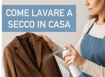 Come lavare a secco in casa: la guida semplice, economica e (quasi) green