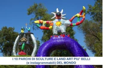 Parchi di sculture e land art: i 10 più belli del mondo e quelli più instagrammabili