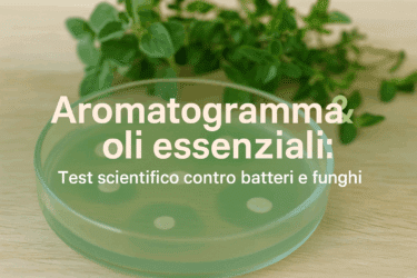 Aromatogramma: gli olii essenziali contro infezioni di batteri e funghi
