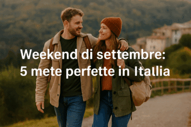 5 mete perfette per una fuga di weekend a settembre vicino a casa