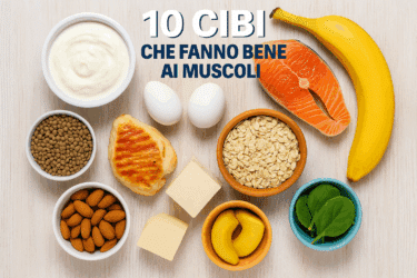 10 cibi che fanno bene ai muscoli: guida per sportivi e famiglie