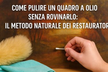 🖼️ Come pulire un quadro a olio senza rovinarlo: il trucco che pochi conoscono