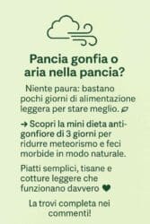 Pancia gonfia e aria nella pancia? La mini dieta di 3 giorni che sgonfia davvero
